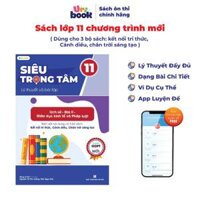 Sách Lớp 11 -Siêu trọng tâm Sử, Địa,GD Kte Pháp Luật (ch trình mới) cả 3 bộ Kết nối, Cánh diều, Chân trời đều học được