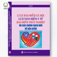 Sách Luật Bảo Hiểm Xã Hội - Luật Bảo Hiểm Y Tế - Bảo Hiểm Thất Nghiệp