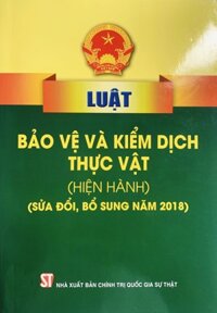 Sách - Luật bảo vệ và kiểm dịch thực vật hiện hành sửa đổi, bổ sung năm 2018