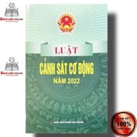 Sách - Luật Cảnh sát cơ động năm 2022 NXB Lao động