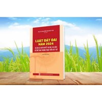 Sách - Luật đất đai năm 2024 và án lệ giải quyết vụ án, vụ việc về đất đai trong thực tiễn xét xử ( Sách tham khảo)