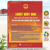 Sách Luật Đất Đai sửa đổi, bổ sung năm 2024 và Các Văn Bản Hướng Dẫn Thi Hành - V2479TP