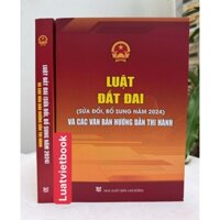 Sách Luật Đất Đai (Sửa Đổi, Bổ Sung Năm 2024) Và Các Văn Bản Hướng Dẫn Thi Hành