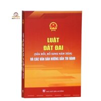 Sách - Luật Đất đai (sửa đổi, bổ sung năm 2024) và các văn bản hướng dẫn thi hành