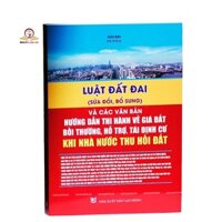 Sách- Luật đất đai (sửa đổi, bổ sung) và văn bản hướng dẫn thi hành về giá đất, bồi thường, hỗ trợ, tái định cư