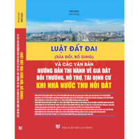 Sách - Luật Đất Đai (Sửa Đổi, Bổ Sung) Và Các Văn Bản Hướng Dẫn Thi Hành Về Giá Đất, Bồi Thường, Hỗ Trợ, Tái Định Cư..