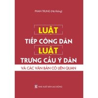 Sách - Luật tiếp công dân, luật trưng cầu ý dân và các văn bản có liên quan