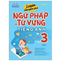 Sách - Luyện Chuyên Sâu Ngữ Pháp Và Từ Vựng Tiếng Anh Lớp 3 - Tập 1