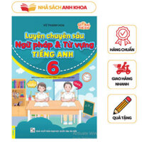 Sách - Luyện Chuyên Sâu Ngữ Pháp Và Từ Vựng Tiếng Anh 6 (Global Success) - ND