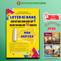 Sách - Luyện Kĩ Năng Giải Đề Học Sinh Giỏi Lớp 9 Và Ôn Thi Vào Lớp 10 Chuyên Môn Ngữ Văn