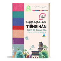 Sách Luyện Nghe Nói Tiếng Hàn Trung Cấp Luyện Thi Topik II