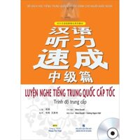 Sách - Luyện nghe tiếng Trung Quốc cấp tốc: Trình độ trung cấp (kèm CD)