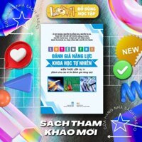 Sách - LUYỆN THI ĐÁNH GIÁ NĂNG LỰC KHOA HỌC TỰ NHIÊN - KIẾN THỨC LỚP 10, 11