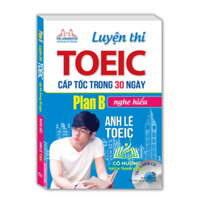 Sách - Luyện thi TOEIC cấp tốc trong 30 ngày Plan B - nghe hiểu (bìa mềm)