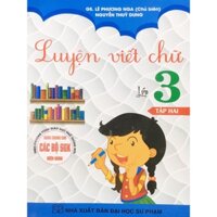 Sách Luyện viết Chữ Lớp 3 Tập 2   Dùng Cho Các Bộ Sách Giáo Khoa Hiện Hành