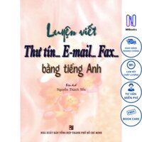 Sách - Luyện Viết Thư Tín...E-mail...Fax...Bằng Tiếng Anh - NHBOOK