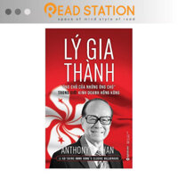 Sách: LÝ GIA THÀNH - "Ông chủ của những ông chủ" trong giới kinh doanh Hồng Kông (Tái bản mới nhất)