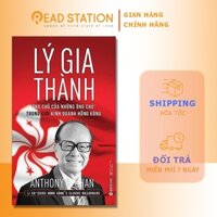 Sách: LÝ GIA THÀNH - "Ông chủ của những ông chủ" trong giới kinh doanh Hồng Kông (Tái bản mới nhất)