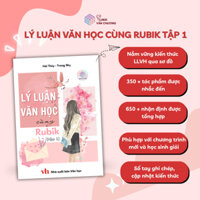 Sách - Lý Luận Văn Học Cùng Rubik (Tập 1) - Rubik Văn Chương , Chinh Phục Kì Thi THPTQG Môn Ngữ Văn
