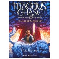 Sách - Magnus Chase Và Các Vị Thần Của Asgard - Phần 1: Thanh Kiếm Mùa hè