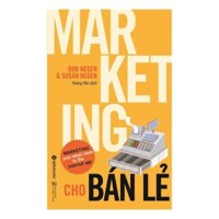 Sách - Marketing Cho Bán Lẻ - Susan Negen & Bob Negen - Alphabooks