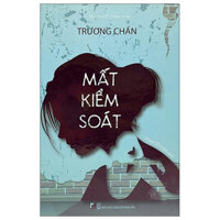 Sách - Mất kiểm soát (Trương Chấn)