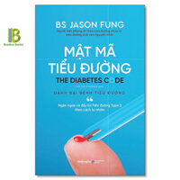 Sách - Mật Mã Tiểu Đường - Bác Sĩ Jason Fung - Alphabooks