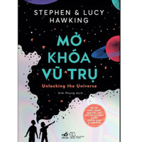 Sách - Mở khóa vũ trụ (Stephen Hawking - Lucy Hawking)nn