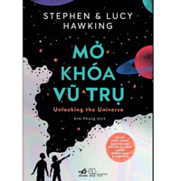 Sách - Mở khóa vũ trụ (Stephen Hawking - Lucy Hawking)