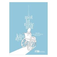 Sách Một Lít Nước Mắt: Câu Chuyện Về Một Đóa Hoa Bất Tử  (Kito Aya) Nhã Nam