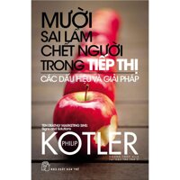 Sách - Mười Sai Lầm Chết Người Trong Tiếp Thị - Các Dấu Hiệu Và Giải Pháp - NXB Trẻ