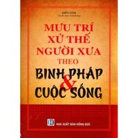 Sách - Mưu Trí Xử Thế Người Xưa Theo Binh Pháp & Cuộc Sống