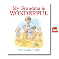 Sách - My Grandma is Wonderful by Nick Butterworth - Sách ngoại văn, sách thiếu nhi tiếng Anh, bìa cứng, nhập khẩu UK