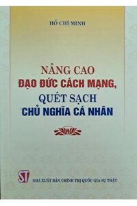 Sách - nâng cao đạo đức cách mạng, quét sạch chủ nghĩa cá nhân