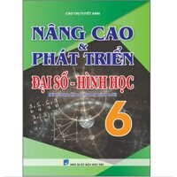 Sách - Nâng Cao và Phát Triển Đại Số - Hình Học Lớp 6 (Biên Soạn Theo Chương Trình Mới)