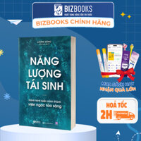 Sách Năng Lượng Tái Sinh - Hành Trình Tìm Lại Sức Mạnh Từ Bên Trong - Bizbooks
