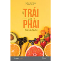 Sách Nấu Ăn  - Ăn Trái Cây Phải Đúng Cách