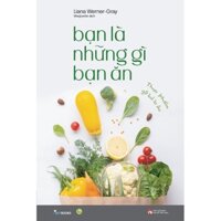 Sách nấu ăn - Bạn Là Những Gì Bạn Ăn