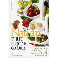 Sách - Nấu Ăn Thực Dưỡng Cơ Bản ( Tái bản) - -Qui Trình Nấu Rau Củ Quả Các loại