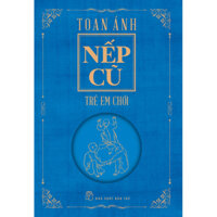 Sách - Nếp Cũ: Trẻ Em Chơi (NXB Trẻ)