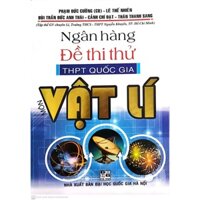Sách - Ngân Hàng Đề Thi Thử Trung học phổ thông Quốc Gia Môn Vật Lí ( Tái Bản) HA