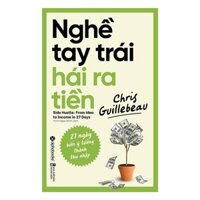 Sách - Nghề tay trái hái ra tiền - 27 ngày biến ý tưởng thành thu nhập