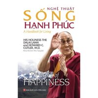 Sách Nghệ Thuật Sống Hạnh Phúc (Bìa cứng) - Đức Đạt Lai Lạt Ma