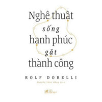 Sách - Nghệ Thuật Sống Hạnh Phúc Gặt Thành Công - SNN