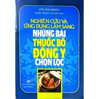 Sách - Nghiên Cứu Và Ứng Dụng Lâm Sàng Những Bài Thuốc Bổ Đông Y Chọn Lọc