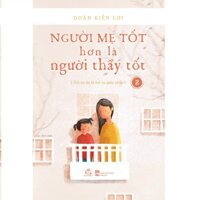 Sách - Người Mẹ Tốt Hơn Là Người Thầy Tốt -Tập 2