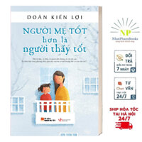 Sách - Người Mẹ Tốt Hơn Là Người Thầy Tốt - (Tái Bản) Tặng Kèm Bookmark