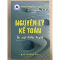 Sách - Nguyên Lý Kế Toán: Lý Thuyết - Bài Tập - Bài Giảng - PGS.TS. Nguyễn Thị Loan - Tái Bản 2018