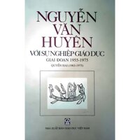 Sách - Nguyễn Văn Huyên với sự nghiệp giáo dục (Giai đoạn 1955 - 1975) - Quyển Hai (1963 - 1975)