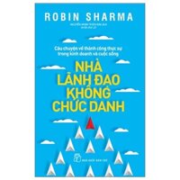 Sách - Nhà Lãnh Đạo Không Chức Danh